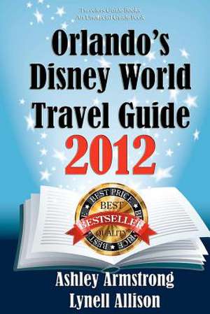 Orlando's Disney World Travel Guide 2012 de Ashley Armstrong