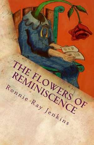 The Flowers of Reminiscence de Ronnie Ray Jenkins