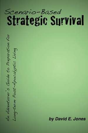 Scenario-Based Strategic Survival de David E. Jones