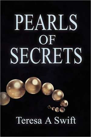 Pearls of Secrets: The Kingdom of God - Salvation, Signs and Service de Teresa A. Swift