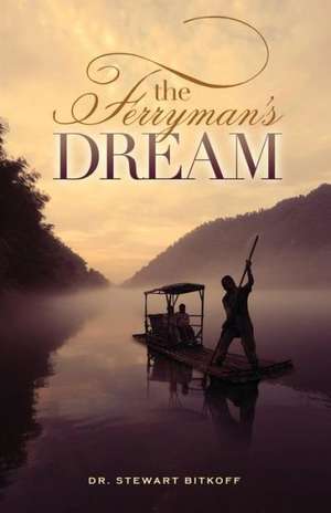 The Ferryman's Dream: Revelation Genesis de Stewart Bitkoff