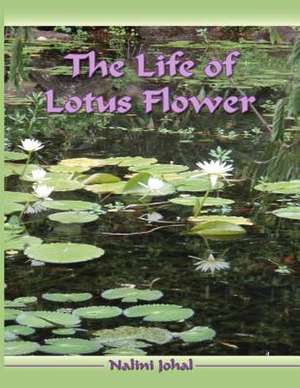 The Life of Lotus Flower de MS Nalini Johal