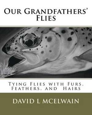 Our Grandfathers' Flies de David L. McElwain