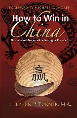 How to Win in China de Stephen P. Turner