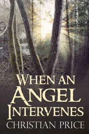 When an Angel Intervenes de Christian Price