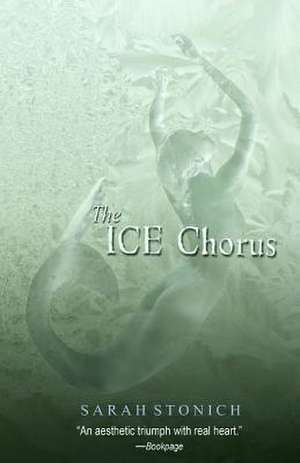 The Ice Chorus de Sarah Stonich