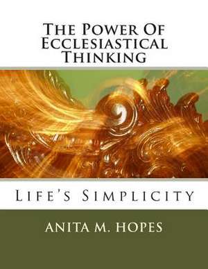 The Power of Ecclesiastical Thinking de Anita M. Hopes