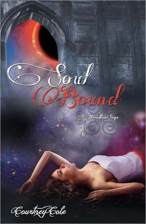 Soul Bound: The Moonstone Saga de Courtney Cole