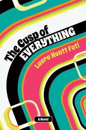 The Cusp of Everything de Laura Huntt Foti