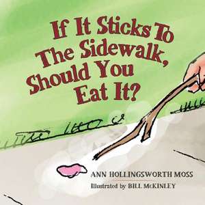 If It Sticks to the Sidewalk, Should You Eat It? de Ann Hollingsworth Moss