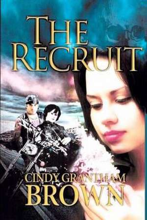 The Recruit de Cindy Grantham Brown