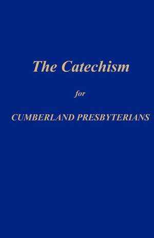 The Catechism for Cumberland Presbyterians: Tai Chi as a Zen Path to Mindfulness de Office Of the General Assembly