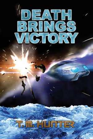 Death Brings Victory de T. M. Hunter