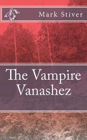 The Vampire Vanashez de Mark Stiver