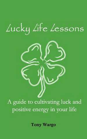 Lucky Life Lessons de Tony Wargo