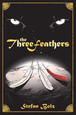 The Three Feathers: The Magnificent Journey of Joshua Aylong de Stefan Bolz