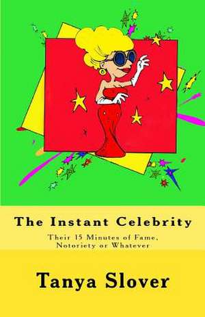 The Instant Celebrity de Tanya Slover