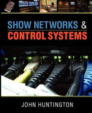 Show Networks and Control Systems de John Huntington