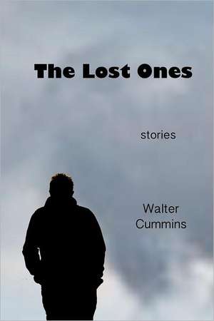 The Lost Ones: Exploring the Spiritual Dynamics Behind Idolatry and False Religion de Walter Cummins