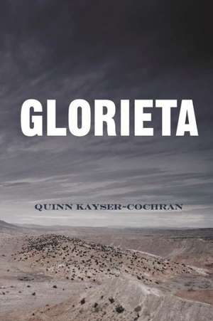 Glorieta: Book One of the Morgan Crowe Trilogy de Quinn Kayser-Cochran