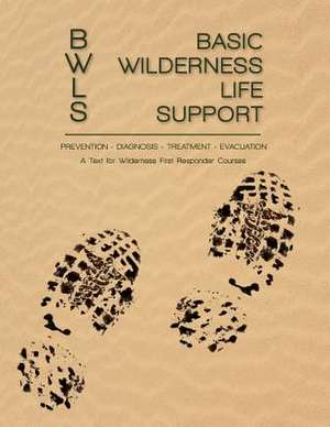 Basic Wilderness Life Support de MD Phd Richard Ingebretsen