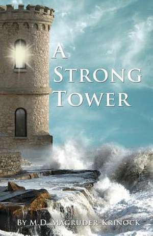 A Strong Tower: Strategic Moves to Overcome Life's Battles de M. D. Magruder