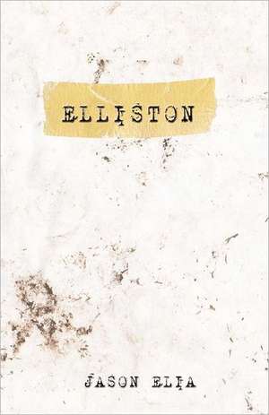 Elliston: Unlocking God's Heart for One Church, One Body - And One Bride de Jason Elia