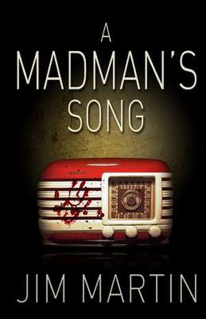 A Madman's Song de Jim Martin