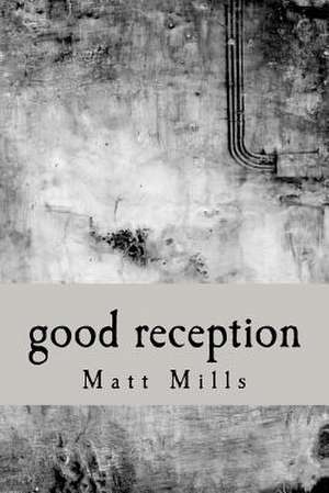 Good Reception de Matt Mills