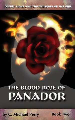 The Blood Rose of Panador de C. Michael Perry