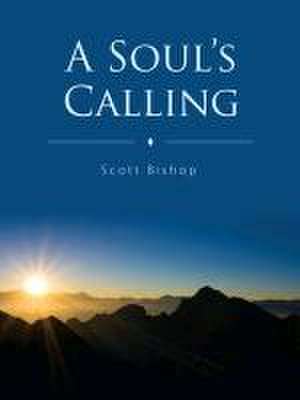 A Soul's Calling de Scott Bishop