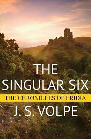 The Singular Six (the Chronicles of Eridia) de J. S. Volpe