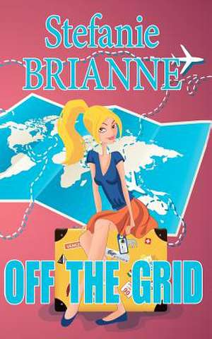 Off the Grid de Stefanie Brianne