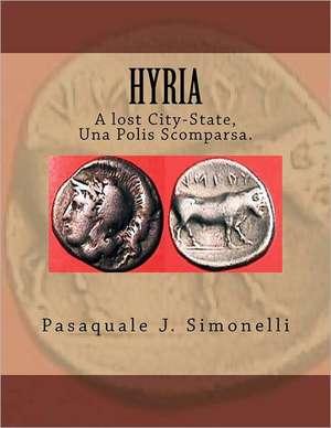 Hyria, a Lost City-State, Una Polis Scomparsa.: Nola-Hyria de Pasquale J. Simonelli