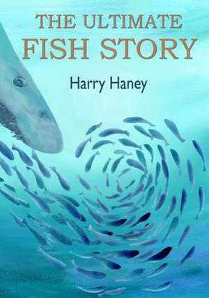 The Ultimate Fish Story