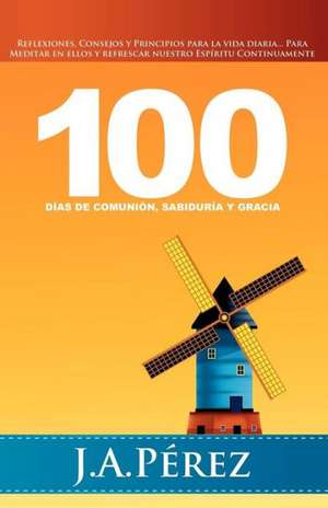 100 Dias de Comunion: A Fairy Tale de J. A. Perez