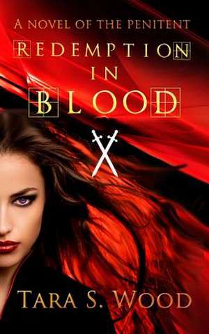 Redemption in Blood de Tara S. Wood