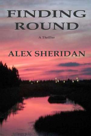 Finding Round: Is the Law Stronger Than Love de Alex Sheridan