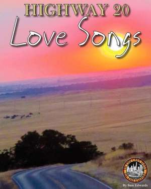 Highway 20 Love Songs: Tales of Mystery, Suspense & Terror de Sam P. Edwards