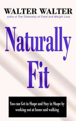 Naturally Fit de Walter, MR Walter