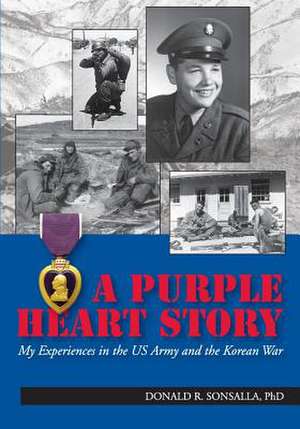 A Purple Heart Story de Donald R. Sonsalla Phd