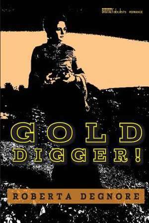 Gold Digger! de Roberta Degnore