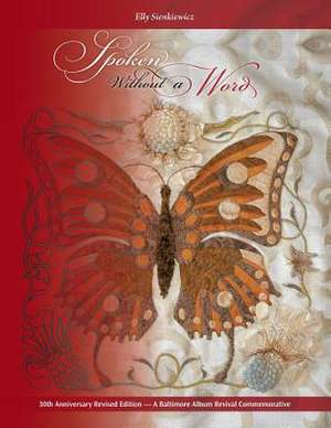 Spoken Without a Word - 30th Anniversary Revised Edition de Elly Sienkiewicz