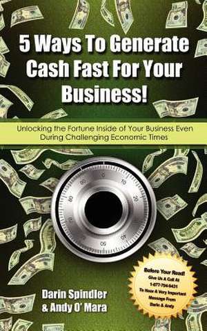 5 Ways to Generate Cash Fast for Your Business de Darin Spindler