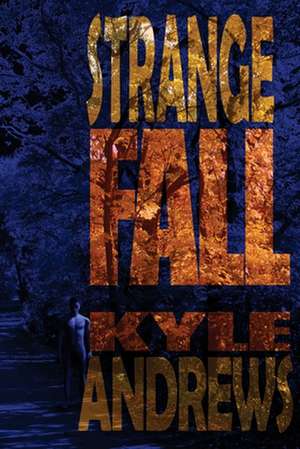 Strange Fall de Kyle Andrews