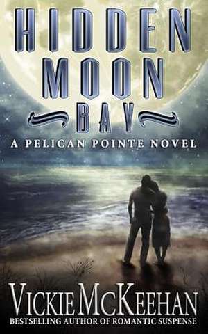 Hidden Moon Bay de Vickie McKeehan