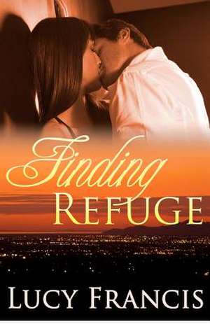 Finding Refuge de Lucy Francis