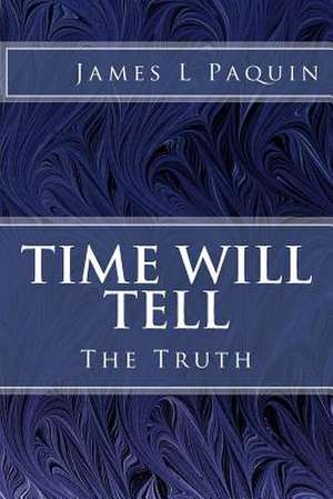 Time Will Tell de James L. Paquin