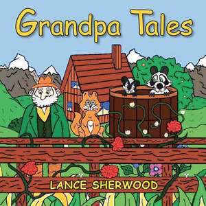 Grandpa Tales de Lance Sherwood