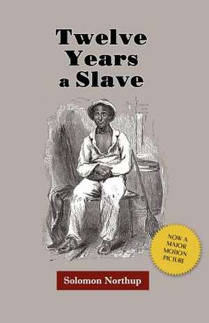 Twelve Years a Slave de Northup, Solomon